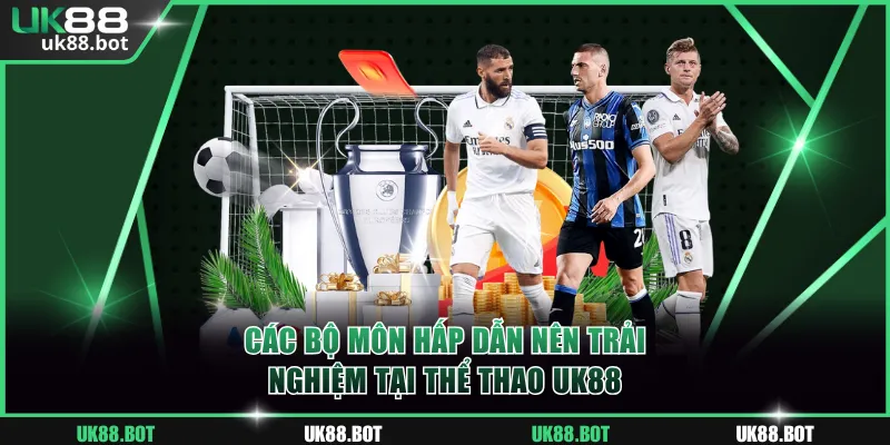 Các bộ môn thể thao UK88 hấp dẫn nên trải nghiệm