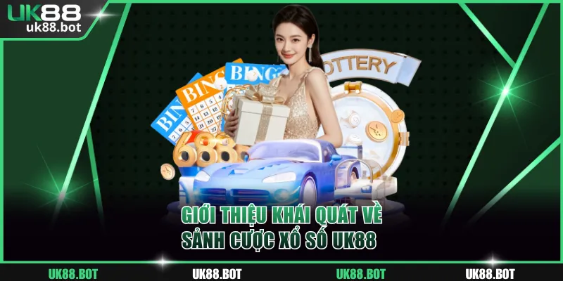 Giới thiệu khái quát về sảnh cược xổ số UK88