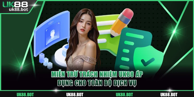 Miễn trừ trách nhiệm UK88 áp dụng cho toàn bộ dịch vụ