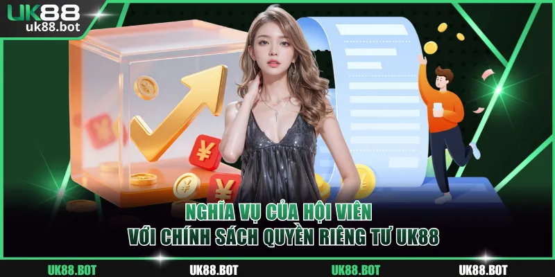 Nghĩa vụ của hội viên đối với chính sách quyền riêng tư UK88