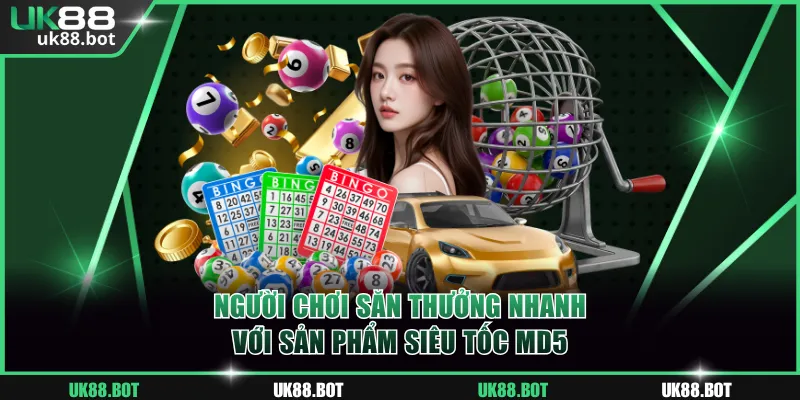 Người chơi săn thưởng nhanh với sản phẩm siêu tốc MD5
