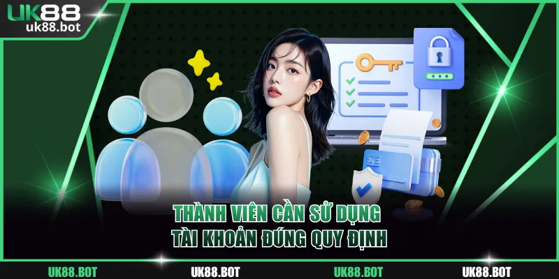 Thành viên cần sử dụng tài khoản đúng quy định
