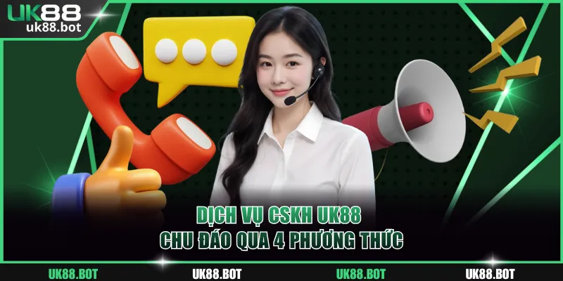 Dịch vụ CSKH UK88 chu đáo qua 4 phương thức hiện đại